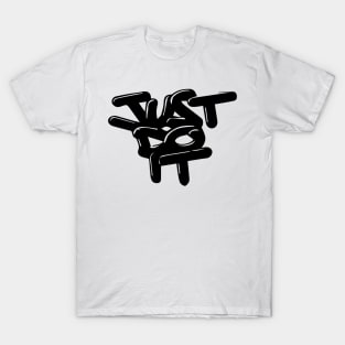 Just Do IT -3 T-Shirt